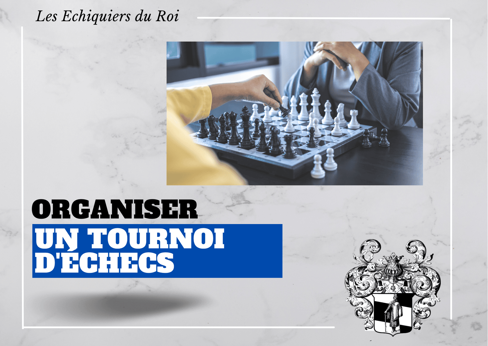 Découvrez les 5 étapes pour organiser un tournoi d'échecs